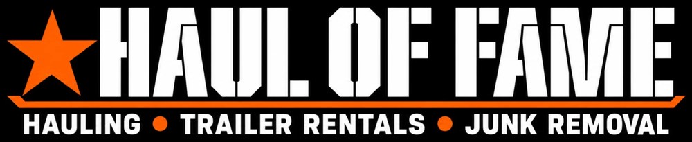 Haul of Fame: Hauling, Trailer Rentals, Junk Removal